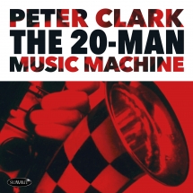 Peter Clark - The 20-Man Music Machine