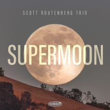 Scott Routenberg Trio - Supermoon