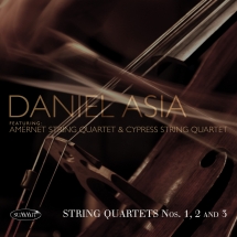Daniel Asia - String Quartets Nos 1, 2 And 3