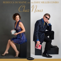 Rebecca Dumaine & The Dave Miller Combo - Chez Nous