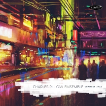Charles Pillow Ensemble - Chamber Jazz