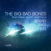 Big Bad Bones Featuring Scott Whitfield - Emergency Vehicle Blues