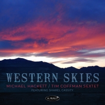 Michael Hackett & Tim Coffman Sextet & Sharel  Cassity - Western Skies