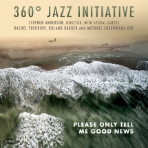 360ᵒ Jazz Initiative - Please Only Tell Me Good News