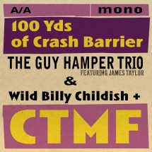 The Guy Hamper Trio & Wild Billy Childish & CTMF - 100 Yds Of Crash Barrier