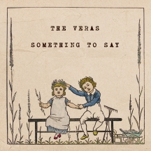 The Veras - Something To Say