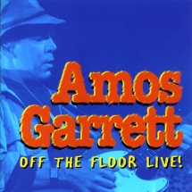 Amos Garrett - Off the Floor Live!