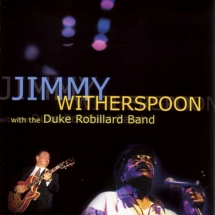 Jimmy Witherspoon - Jimmy Witherspoon & Duke Robillard Band