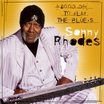 Sonny Rhodes - Good Day To Sing & Play T