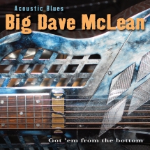 Big Dave McLean - Acoustic Blues: Got 