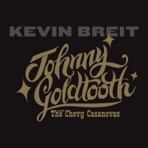 Kevin Breit - Johnny Goldtooth and the Chevy Casanovas