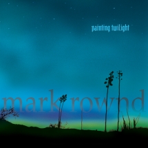 Mark Rownd - Painting Twilight