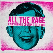 All The Rage - Everything I Couldn