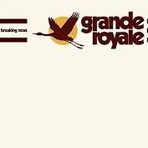 Grande Royale - Breaking News