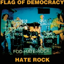 Flag Of Democracy (FOD) - Hate Rock/Everything Sucks