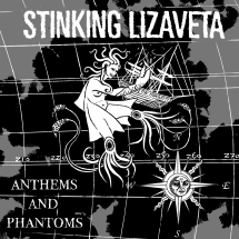 Stinking Lizaveta - Anthems And Phantoms
