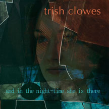 Trish Clowes - And In The Nighttime She Is There
