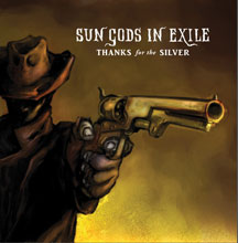 Sun Gods In Exile - Thanks For the Silver