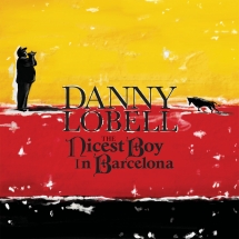 Danny Lobell - The Nicest Boy In Barcelona
