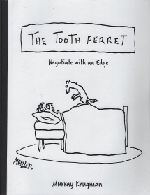 Murray Krugman - The Tooth Ferret, Negotiate With An Edge