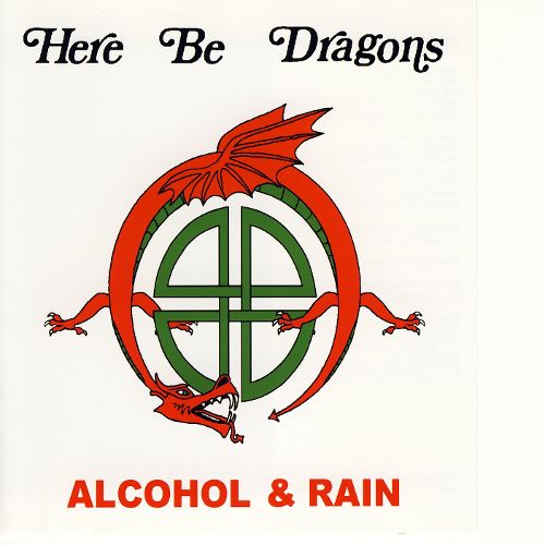 Here Be Dragons - Alcohol & Rain