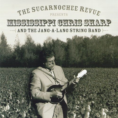 Mississippi Chris Sharp - Sucarnochee Revue Presents M