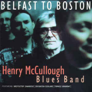 Henry/blues Band Mccullough - Belfast To Boston