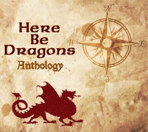 Here Be Dragons - Anthology