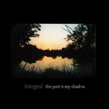 Integral - The Past Is My Shadow
