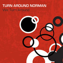 Turn Around Norman - We Turn Around