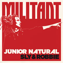 Junior Natural & Sly & Robbie - Militant
