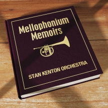 Stan Kenton - Mellophonium Memoirs
