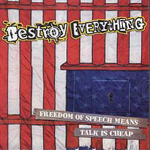 Destroy Everything - Freedom Of Speech Means Talk Is Cheap