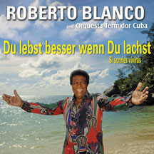 Roberto Blanco & Orquesta Termidor Cuba - Du Lebst Besser, Wenn Du Lachst/Si Sonries Viviras