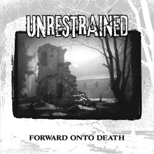 Unrestrained - Forward Unto Death