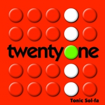 Tonic Sol-Fa - Twenty One