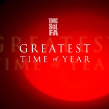 Tonic Sol-Fa - Greatest Time of Year