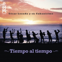 Cesar Lozada Y Su Cubanisimo - Tiempo Al Tiempo