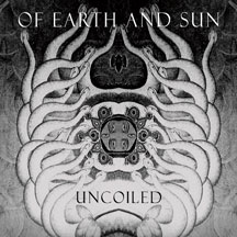 Of Earth And Sun - Uncoiled