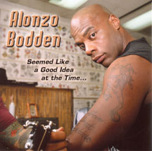 Alonzo Bodden - Seemed Like A Good Idea...
