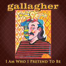 Gallagher - I Am Who I Pretend To Be