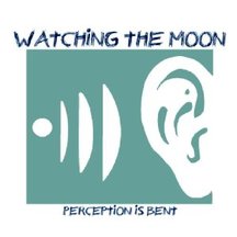Watching the Moon - Perception Is Bent