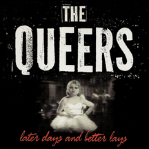 Queers - Later Days and Better Lays