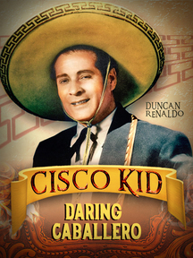 Cisco Kid In The Daring Caballero