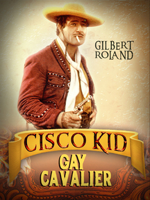 Cisco Kid In The Gay Cavalier