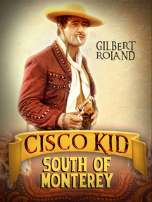 Cisco Kid In South Of Monterey