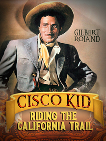 Cisco Kid In Riding The California Trail
