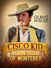 Cisco Kid In The Robin Hood Of Monterey