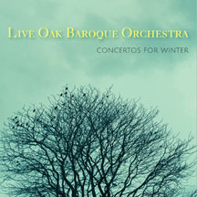 Live Oak Baroque Orchestra - Concertos For Winter
