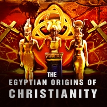 The Egyptian Origins Of Christianity